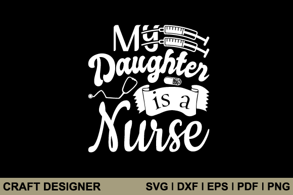 My Daughter Is a Nurse SVG Cut File