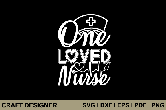 One Loved Nurse SVG Printable Cut File