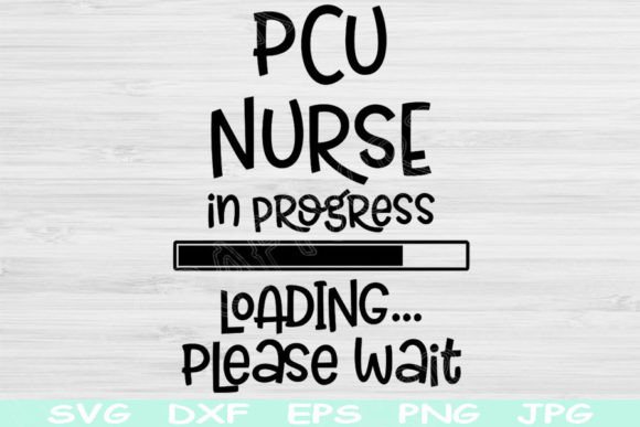 PCU Nurse Svg in Progress Loading Please: A Designer’s Look