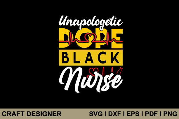 Unapologetic Dope Black Nurse SVG File